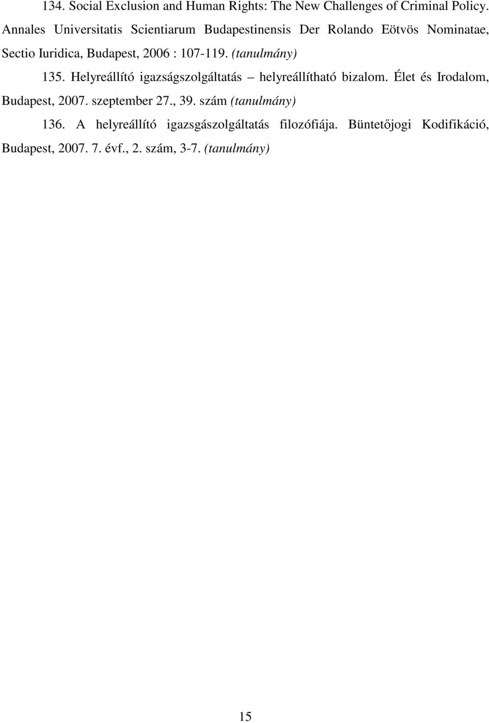 2006 : 107-119. 135. Helyreállító igazságszolgáltatás helyreállítható bizalom.