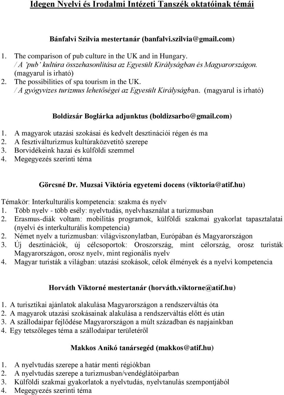 / A gyógyvizes turizmus lehetőségei az Egyesült Királyságban. (magyarul is irható) Boldizsár Boglárka adjunktus (boldizsarbo@gmail.com) 1.