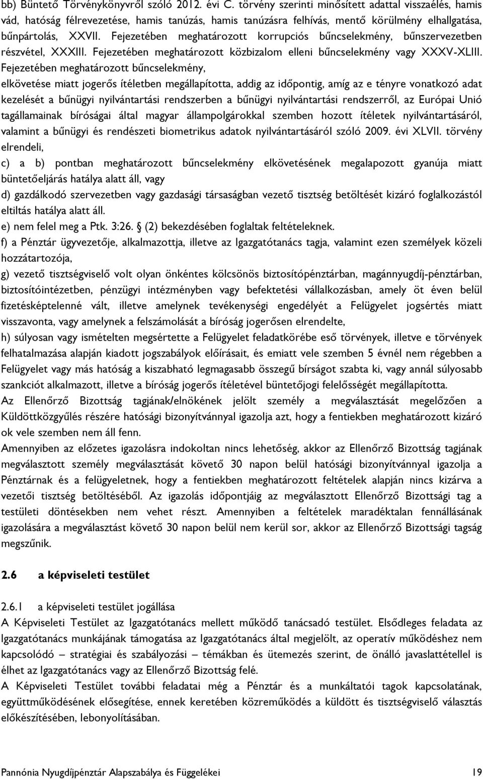 Fejezetében meghatározott korrupciós bűncselekmény, bűnszervezetben részvétel, XXXIII. Fejezetében meghatározott közbizalom elleni bűncselekmény vagy XXXV-XLIII.