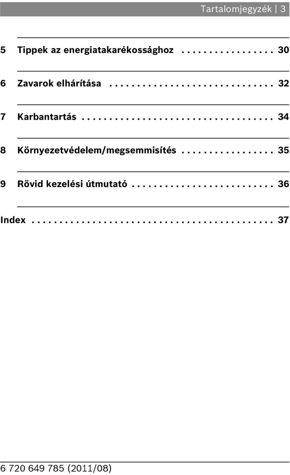 ................ 35 9 Rövid kezelési útmutató.......................... 36 Index............................................ 37