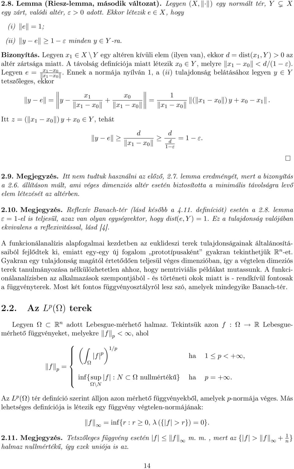 Ennek normáj nyílván 1, (ii) tuljdonság belátásához legyen y Y tetszőleges, ekkor y e = y x 1 x 1 x 0 + x 0 x 1 x 0 = 1 x 1 x 0 ( x 1 x 0 ) y + x 0 x 1.