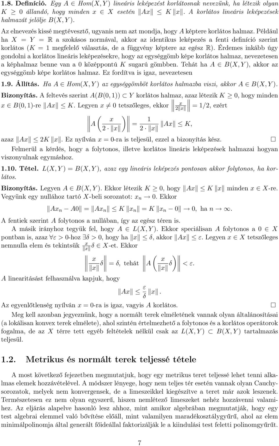 Például h X = Y = R szokásos normávl, kkor z identikus leképezés fenti definíció szerint korlátos (K = 1 megfelelő válsztás, de függvény képtere z egész R).