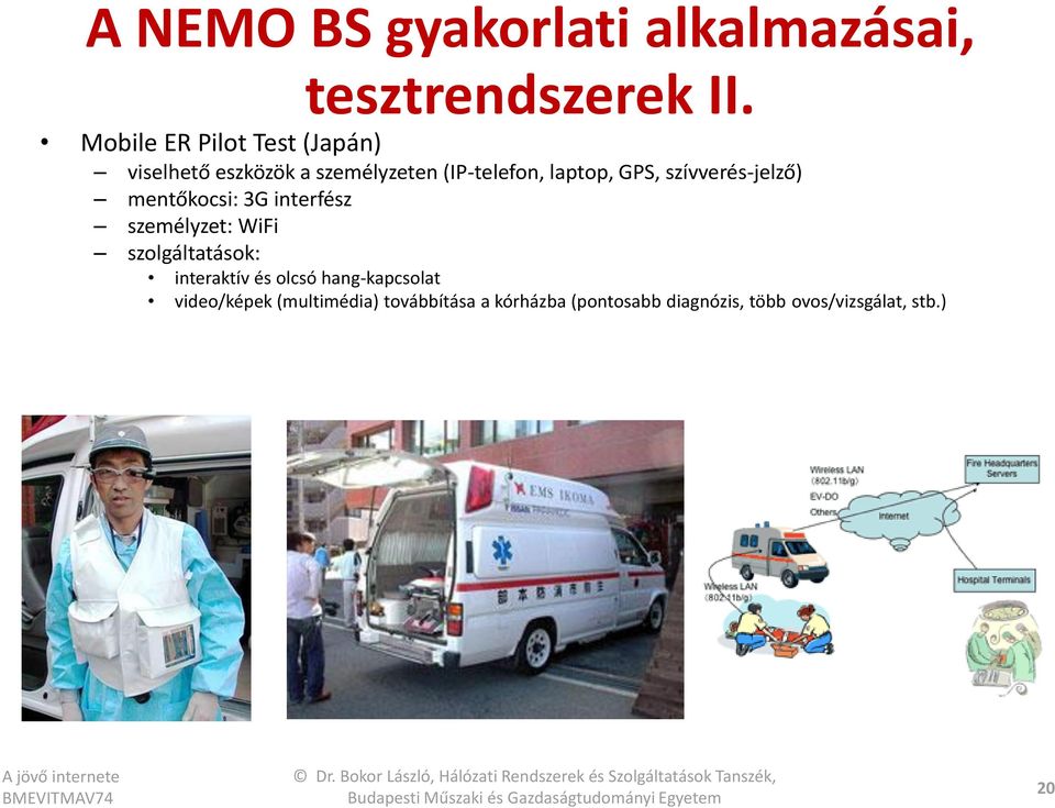 szívverés-jelző) mentőkocsi: 3G interfész személyzet: WiFi szolgáltatások: interaktív és