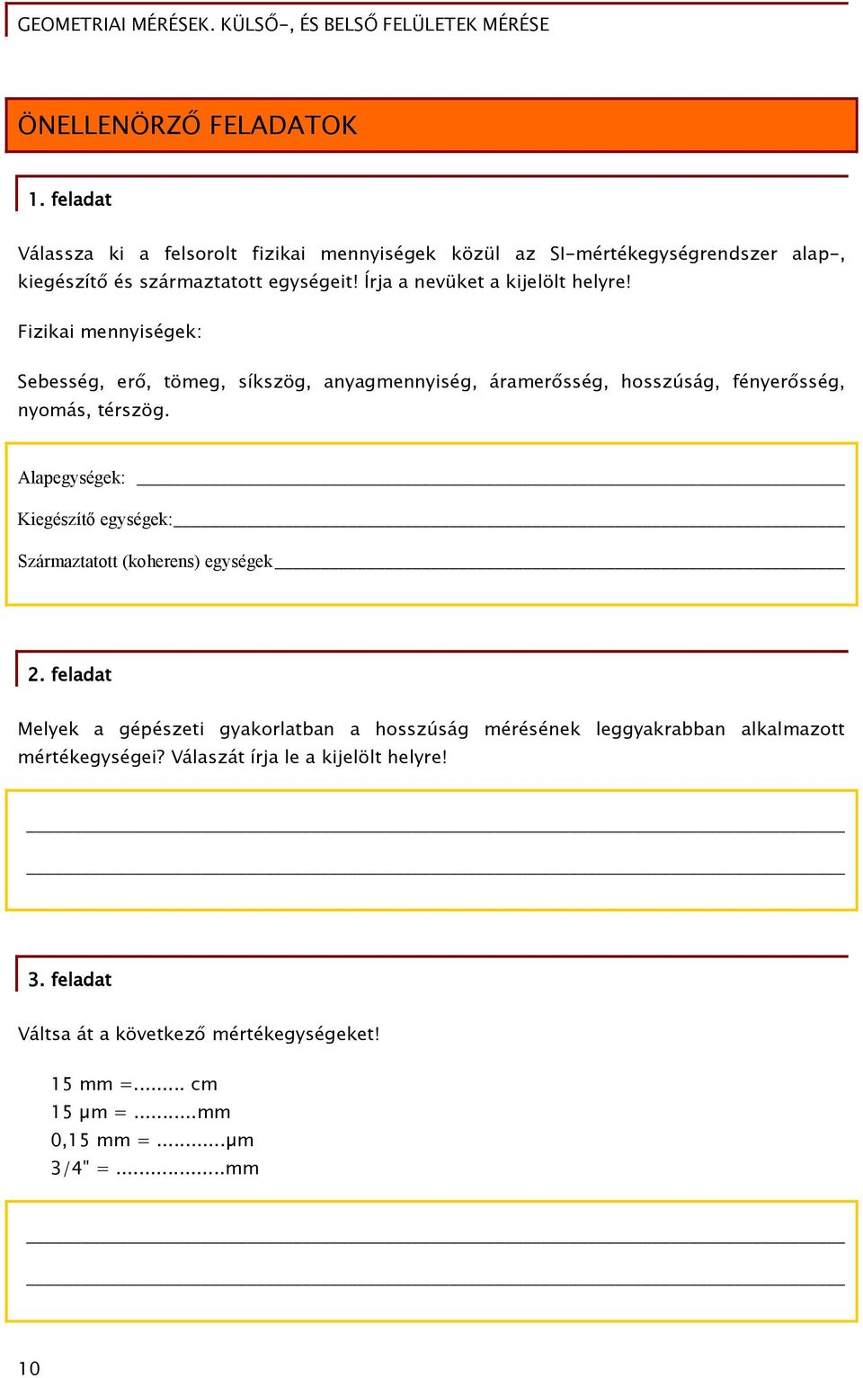 Alapegységek: Kiegészítő egységek: Származtatott (koherens) egységek 2.