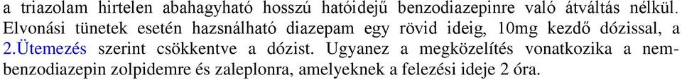 Elvonási tünetek esetén hazsnálható diazepam egy rövid ideig, 10mg kezdő