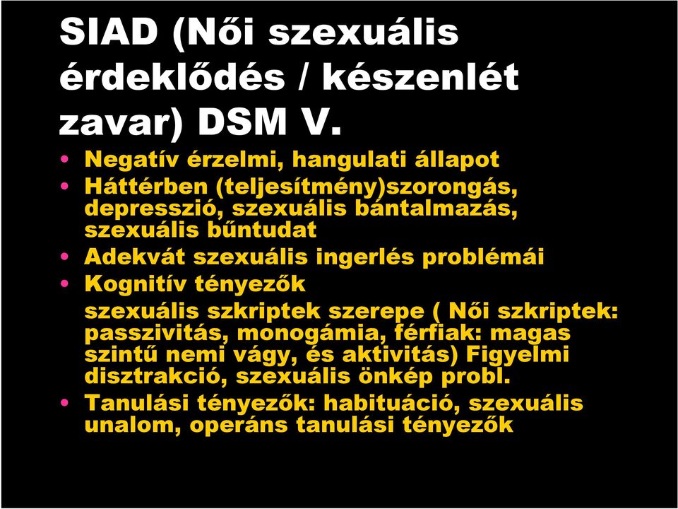 bőntudat Adekvát szexuális ingerlés problémái Kognitív tényezık szexuális szkriptek szerepe ( Nıi szkriptek: