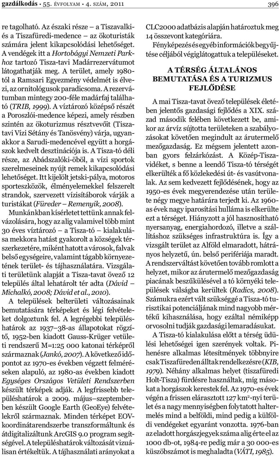 A rezervátumban mintegy 200-féle madárfaj található (TRIB, 1999).