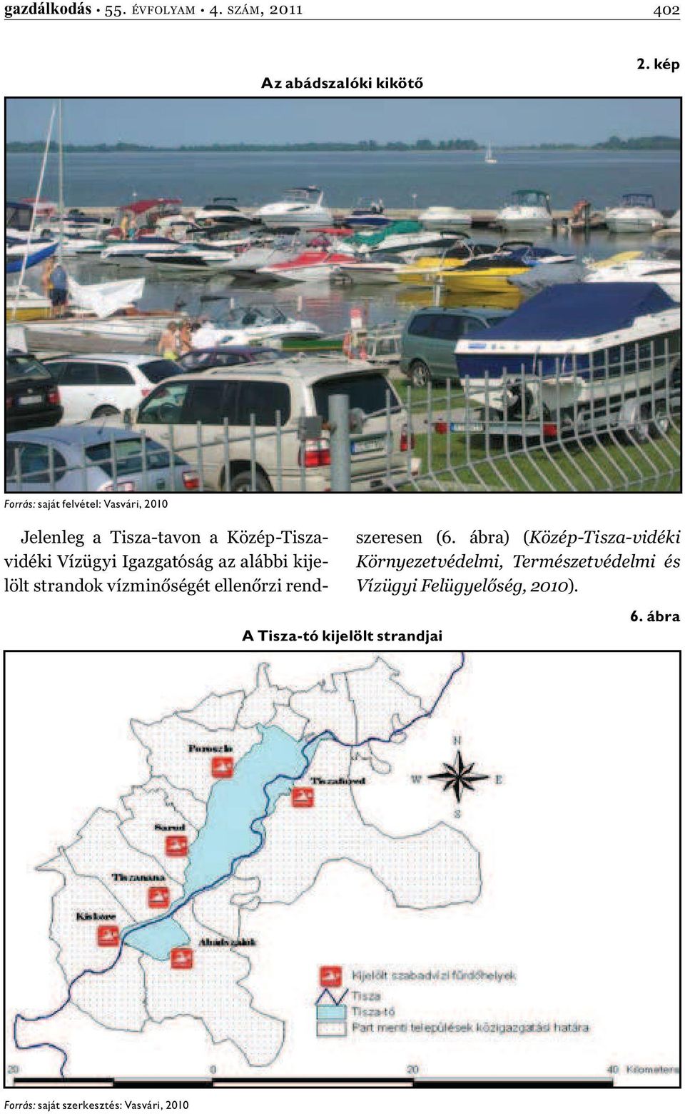 Közép-Tiszavidéki Vízügyi Igazgatóság az alábbi kijelölt strandok vízminőségét ellenőrzi rendszeresen