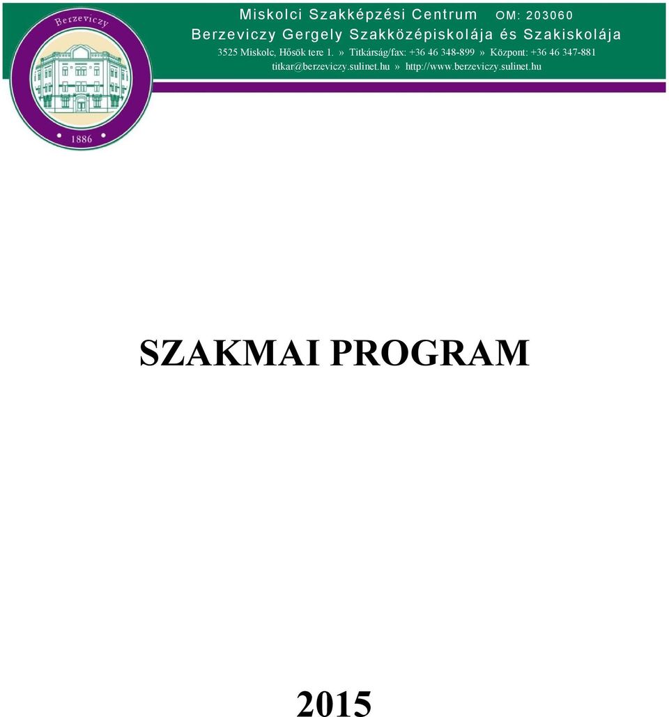 » Titkárság/fax: +36 46 348-899» Központ: +36 46 347-881