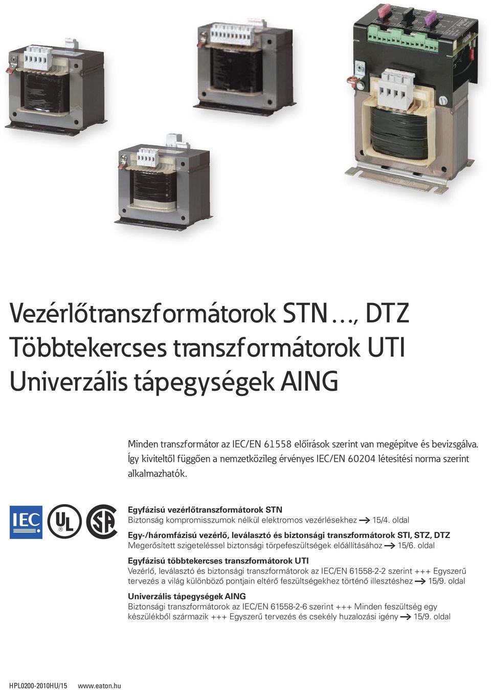 Egyfázisú vezérlőtranszformátorok STN Biztonság kompromisszumok nélkül elektromos vezérlésekhez a 15/4.