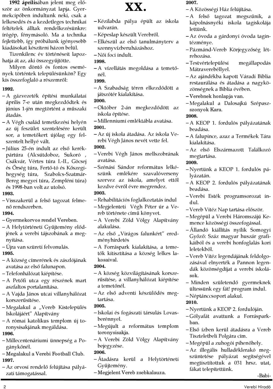 Milyen döntő és fontos események történtek településünkön? Egy kis összefoglaló a részemről: 1992.