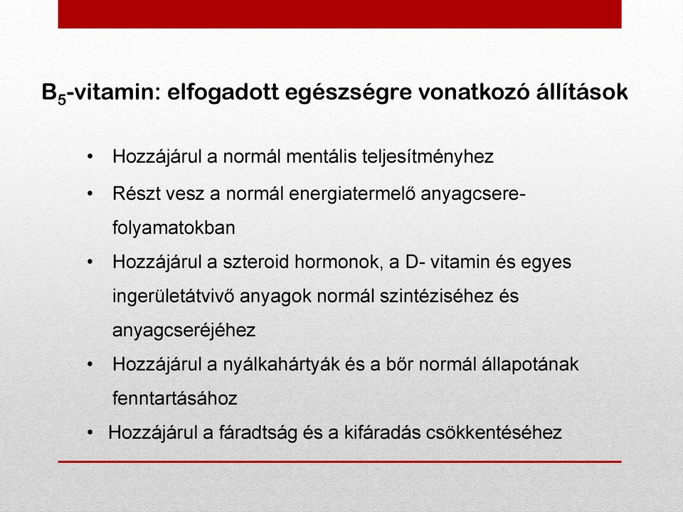 hormonok, a D- vitamin és egyes ingerületátvivő anyagok normál szintéziséhez és anyagcseréjéhez