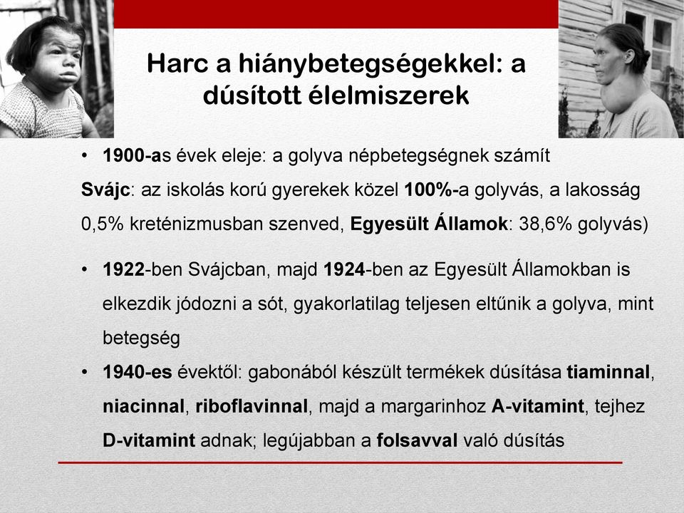 Egyesült Államokban is elkezdik jódozni a sót, gyakorlatilag teljesen eltűnik a golyva, mint betegség 1940-es évektől: gabonából készült