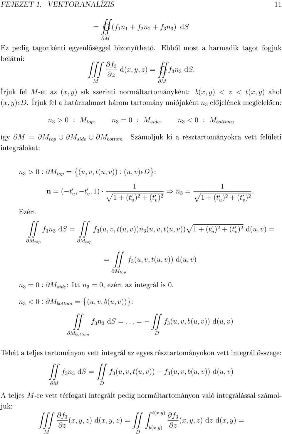 Írjuk fel a határhalmazt három tartomány uniójaként n 3 el jelének megfelel en: n 3 > : M top, n 3 = : M side, n 3 < : M bottom, így M = M top M side M bottom.