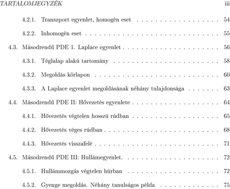 .................. 64 4.4.1. H vezetés végtelen hosszú rúdban................... 65 4.4.2. H vezetés véges rúdban......................... 68 4.4.3. H vezetés visszafelé........................... 71 4.