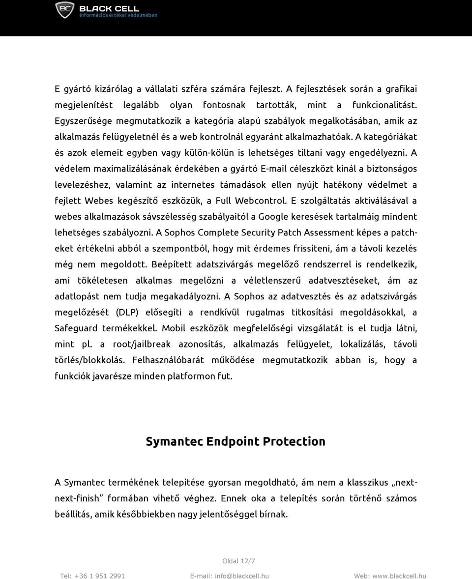 A kategóriákat és azok elemeit egyben vagy külön-kölün is lehetséges tiltani vagy engedélyezni.