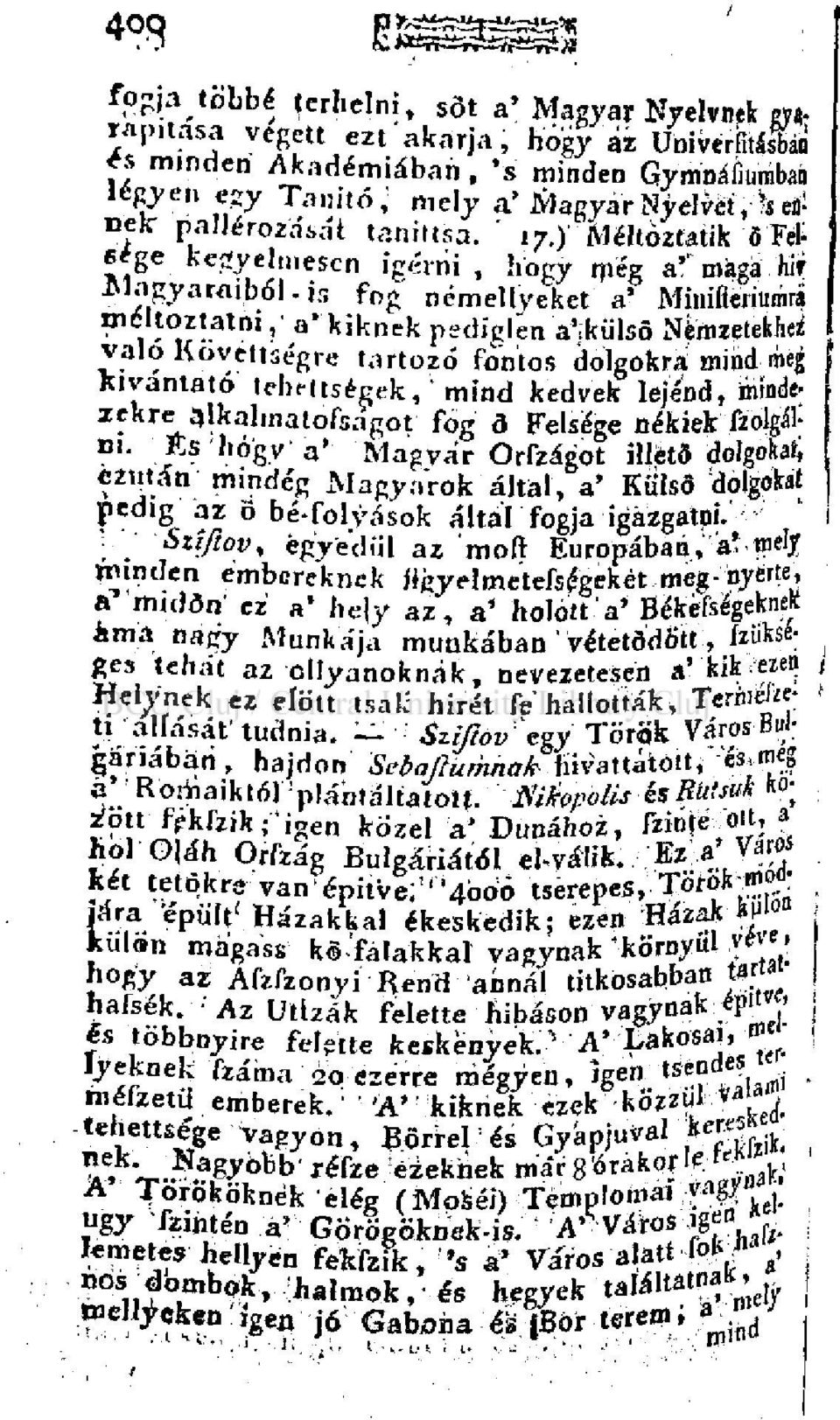 ) Méltóztatik ő Pét cége kegyelmesen ígérni, hogy még a'' maga hir JMagyaraiból-is fog némellyeket a' Minifteriurárá méltóztatni,' a* kiknek pediglen a':kiilsò Nemzetekhez 1 való Kovettségre tartozó