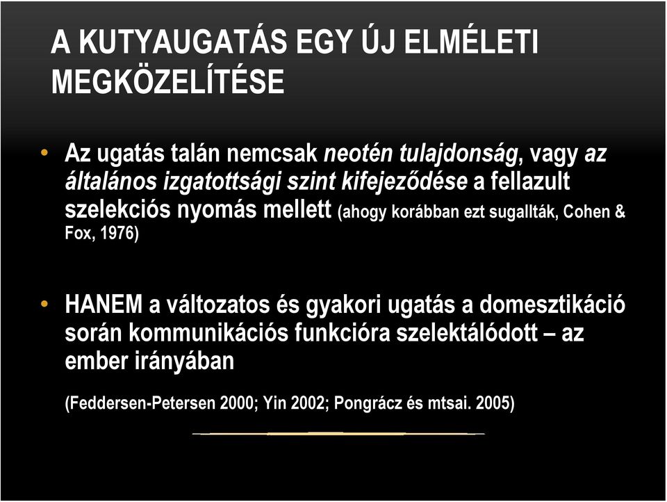 Cohen & Fox, 1976) HANEM a változatos v és s gyakori ugatás s a domesztikáci ció során n kommunikáci ciós