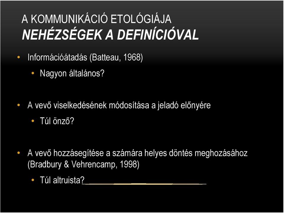 A vevő viselkedésének módosítása a jeladó előnyére Túl önző?