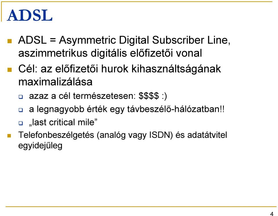 azaz a cél természetesen: $$$$ :) a legnagyobb érték egy távbeszélı-hálózatban!