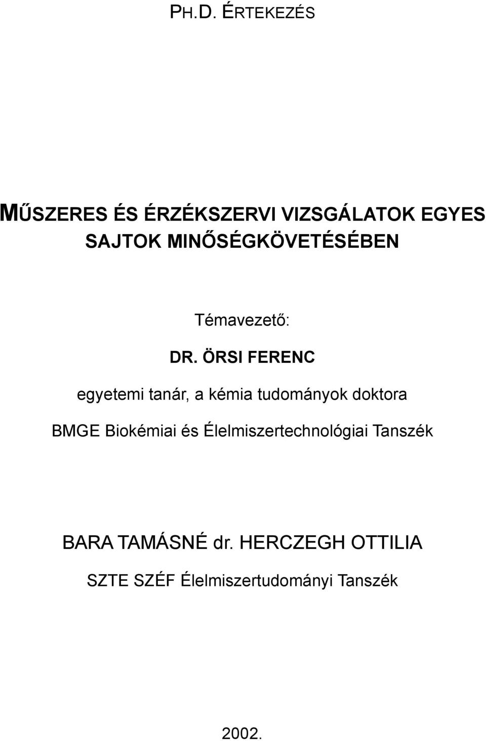 ÖRSI FERENC egyetemi tanár, a kémia tudományok doktora BMGE Biokémiai