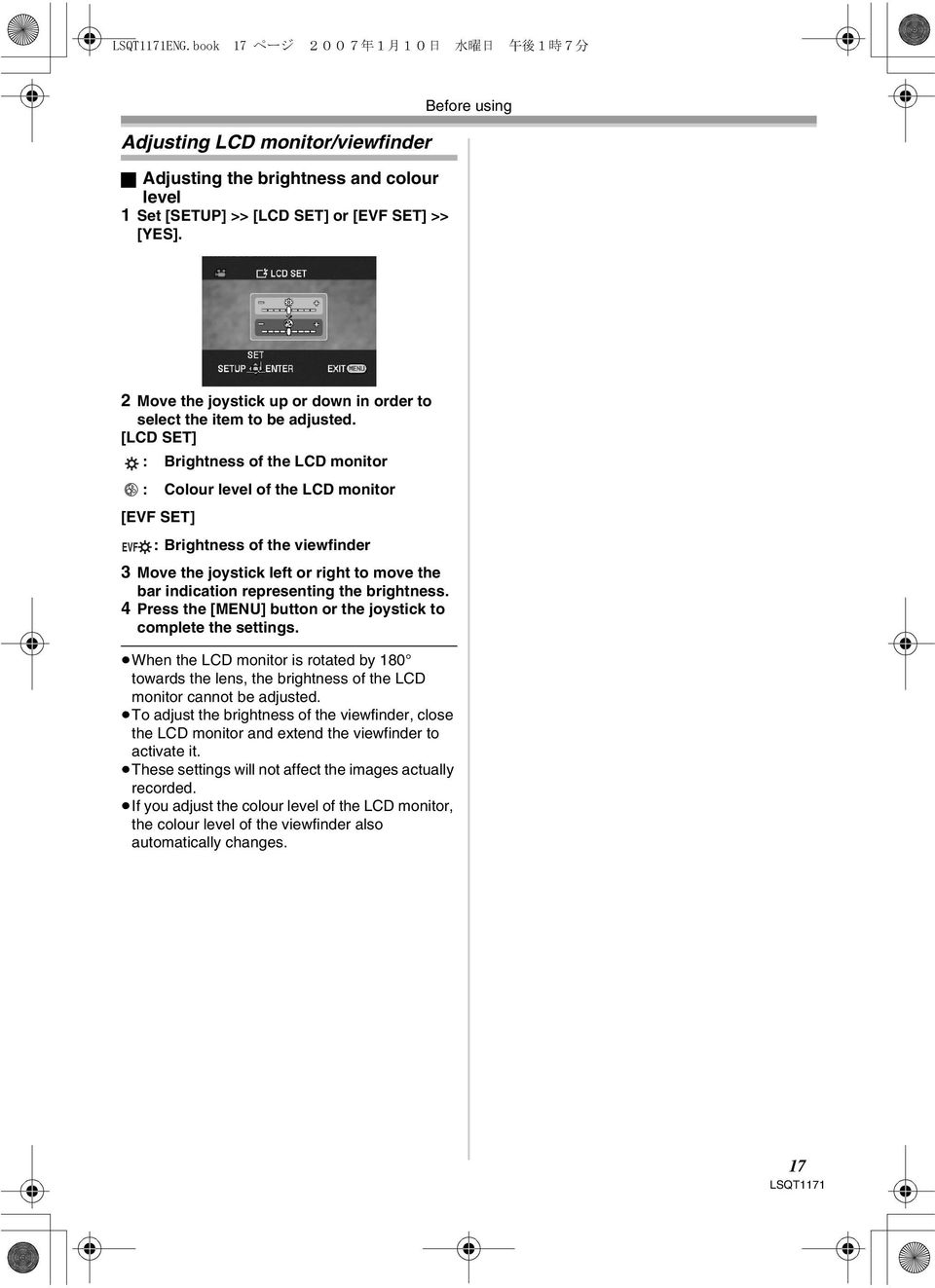 [LCD SET] : Brightness of the LCD monitor : Colour level of the LCD monitor [EVF SET] EVF : Brightness of the viewfinder 3 Move the joystick left or right to move the bar indication representing the