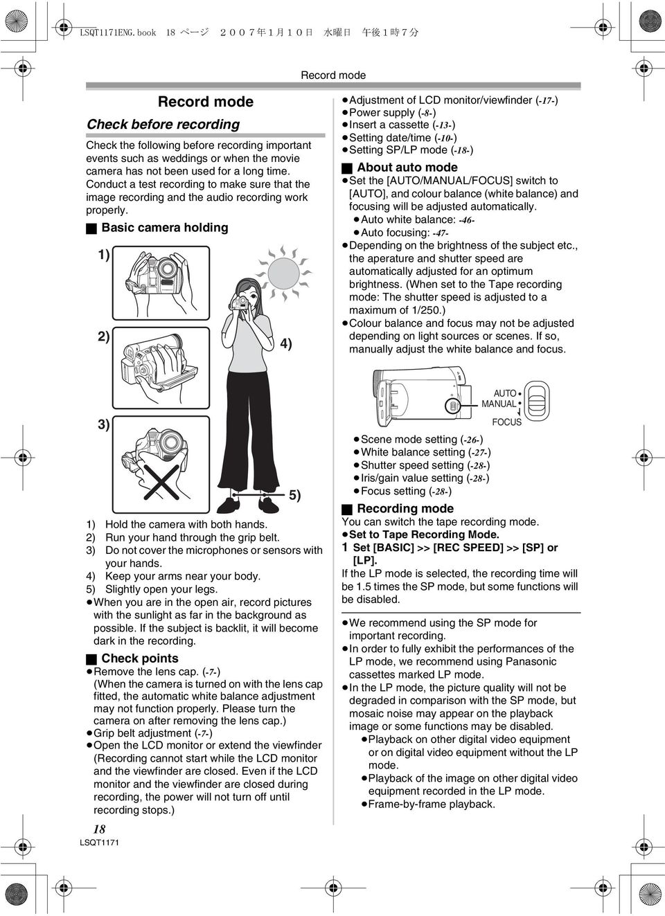 ª Basic camera holding 1) 2) 4) Adjustment of LCD monitor/viewfinder (-17-) Power supply (-8-) Insert a cassette (-13-) Setting date/time (-10-) Setting SP/LP mode (-18-) ª About auto mode Set the