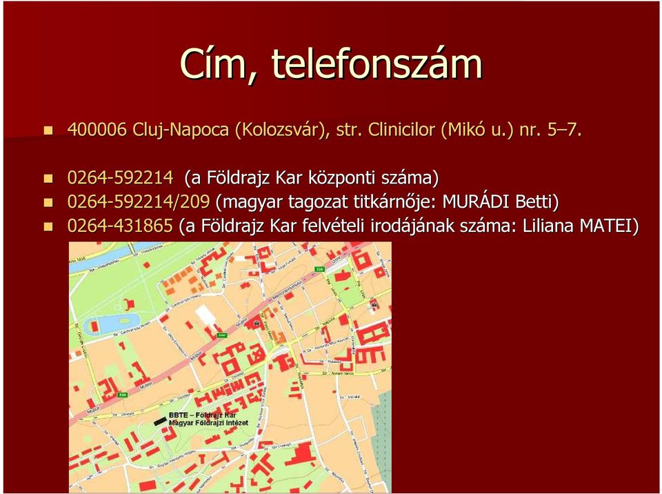 5 0264-592214 (a Földrajz Kar központi száma) 0264-592214/209