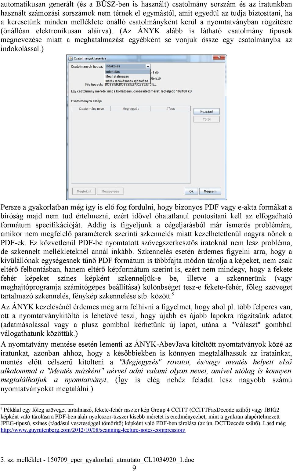 (Az ÁNYK alább is látható csatolmány típusok megnevezése miatt a meghatalmazást egyébként se vonjuk össze egy csatolmányba az indokolással.