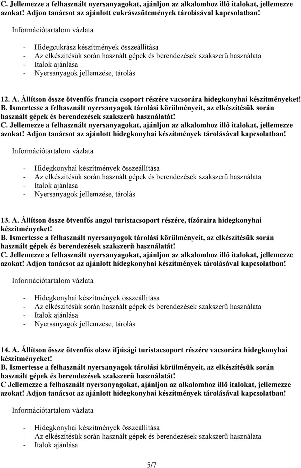 Állítson össze ötvenfős francia csoport részére vacsorára hidegkonyhai 13. A.