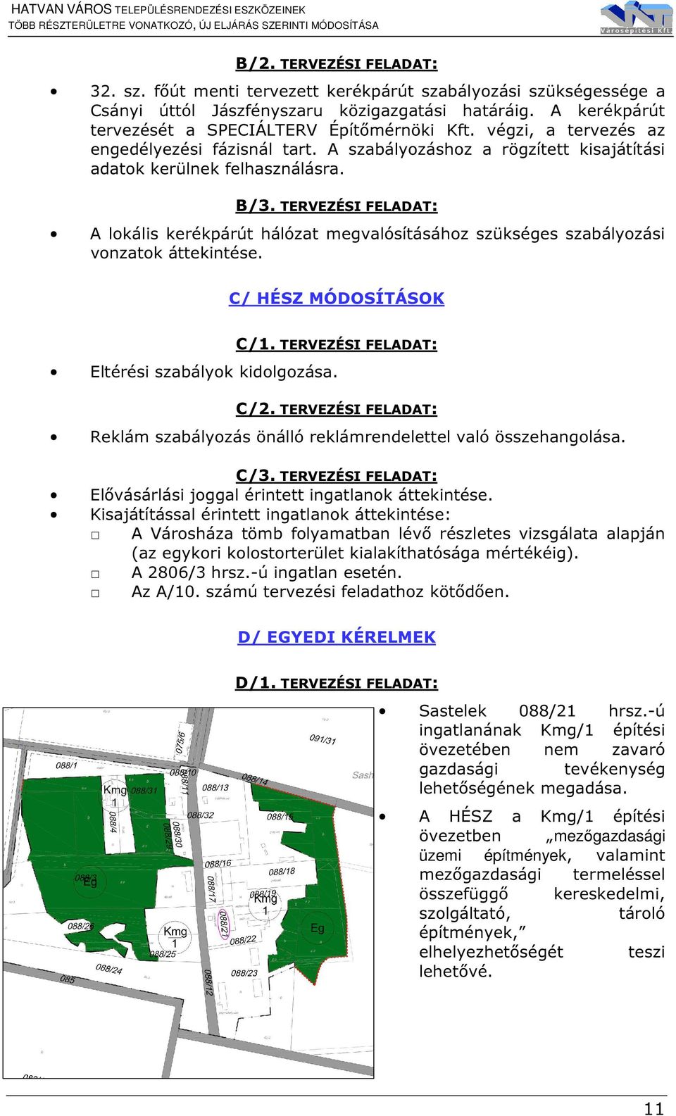 TERVEZÉSI FELADAT: A lokális kerékpárút hálózat megvalósításához szükséges szabályozási vonzatok áttekintése. C/ HÉSZ MÓDOSÍTÁSOK C/1. TERVEZÉSI FELADAT: Eltérési szabályok kidolgozása. C/2.