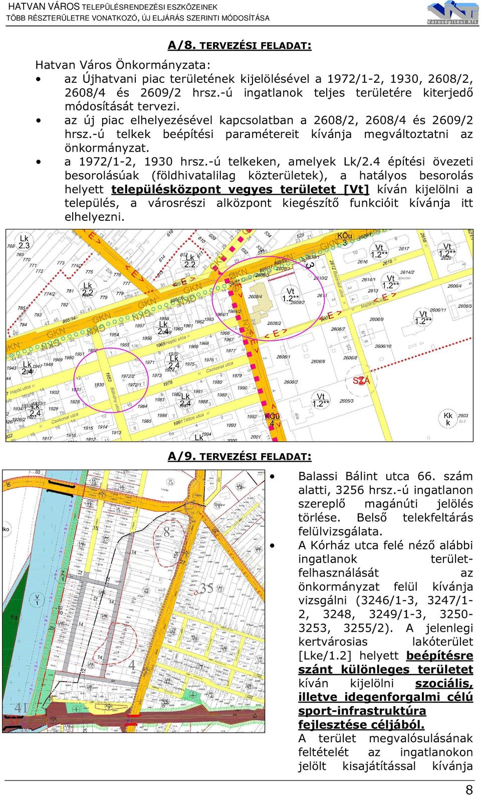 -ú telkek beépítési paramétereit kívánja megváltoztatni az önkormányzat. a 1972/1-2, 1930 hrsz.-ú telkeken, amelyek Lk/2.