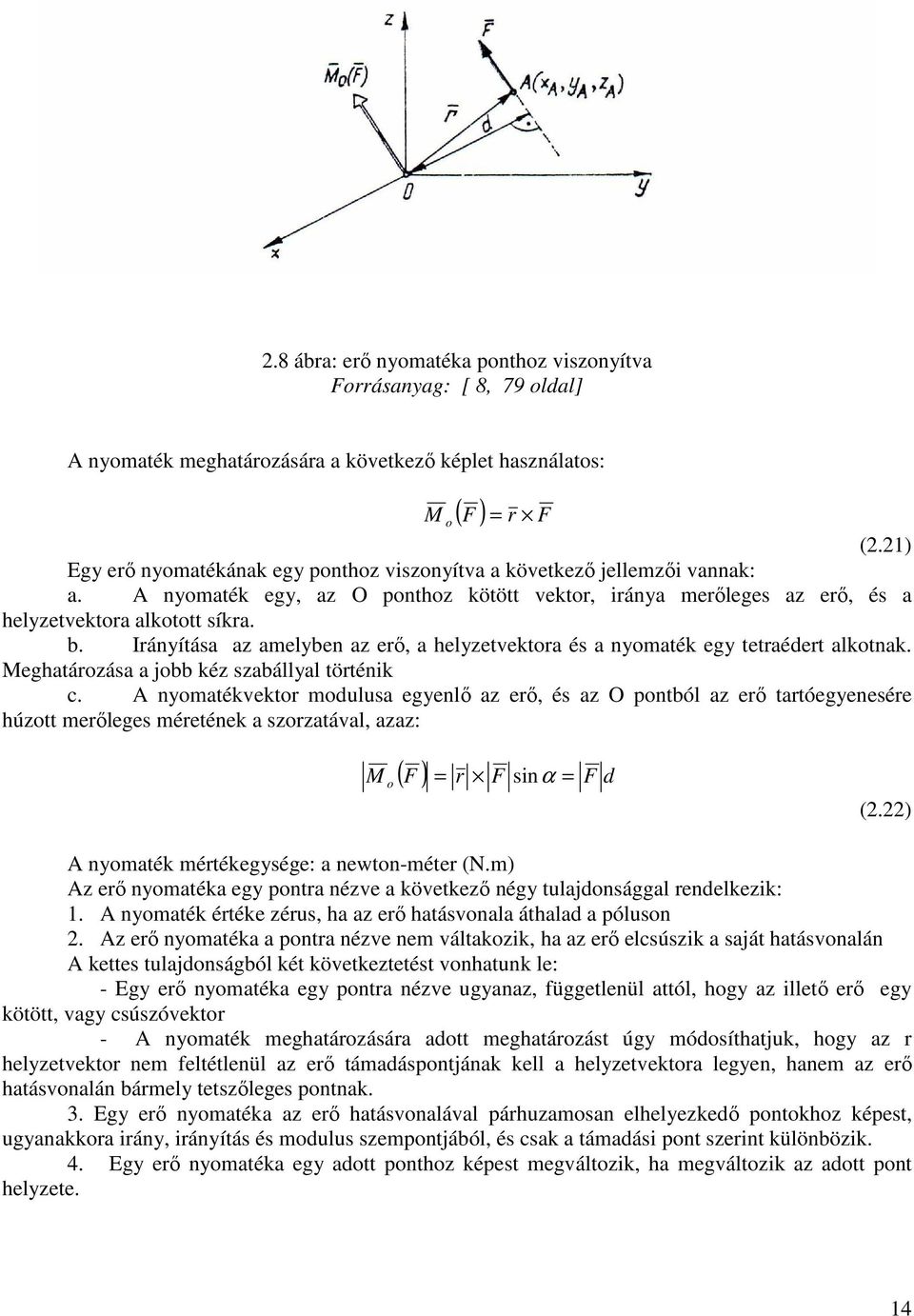 Irányítása az amelyben az erő, a helyzetvektora és a nyomaték egy tetraédert alkotnak. Meghatározása a jobb kéz szabállyal történk c.