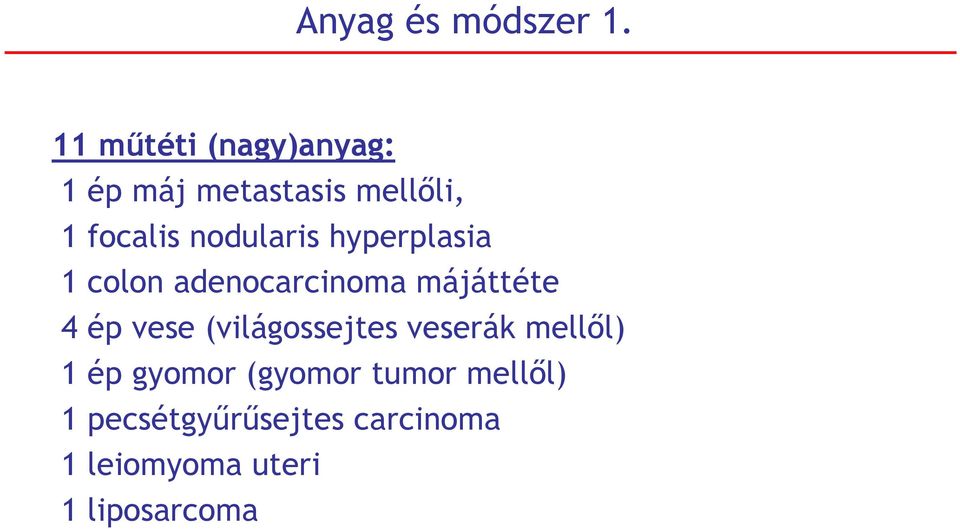 nodularis hyperplasia 1 colon adenocarcinoma májáttéte 4 ép vese