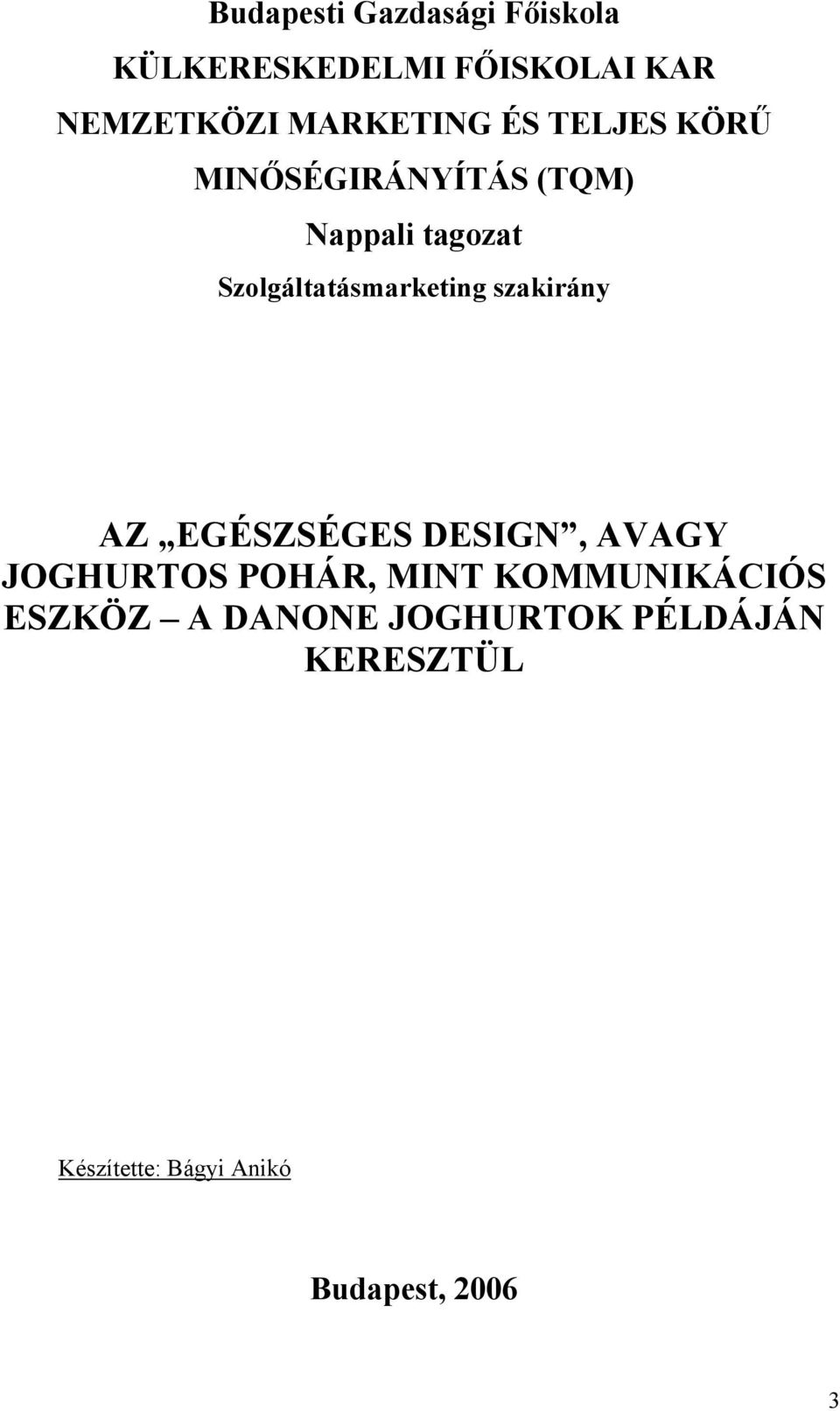 Szolgáltatásmarketing szakirány AZ EGÉSZSÉGES DESIGN, AVAGY JOGHURTOS POHÁR,