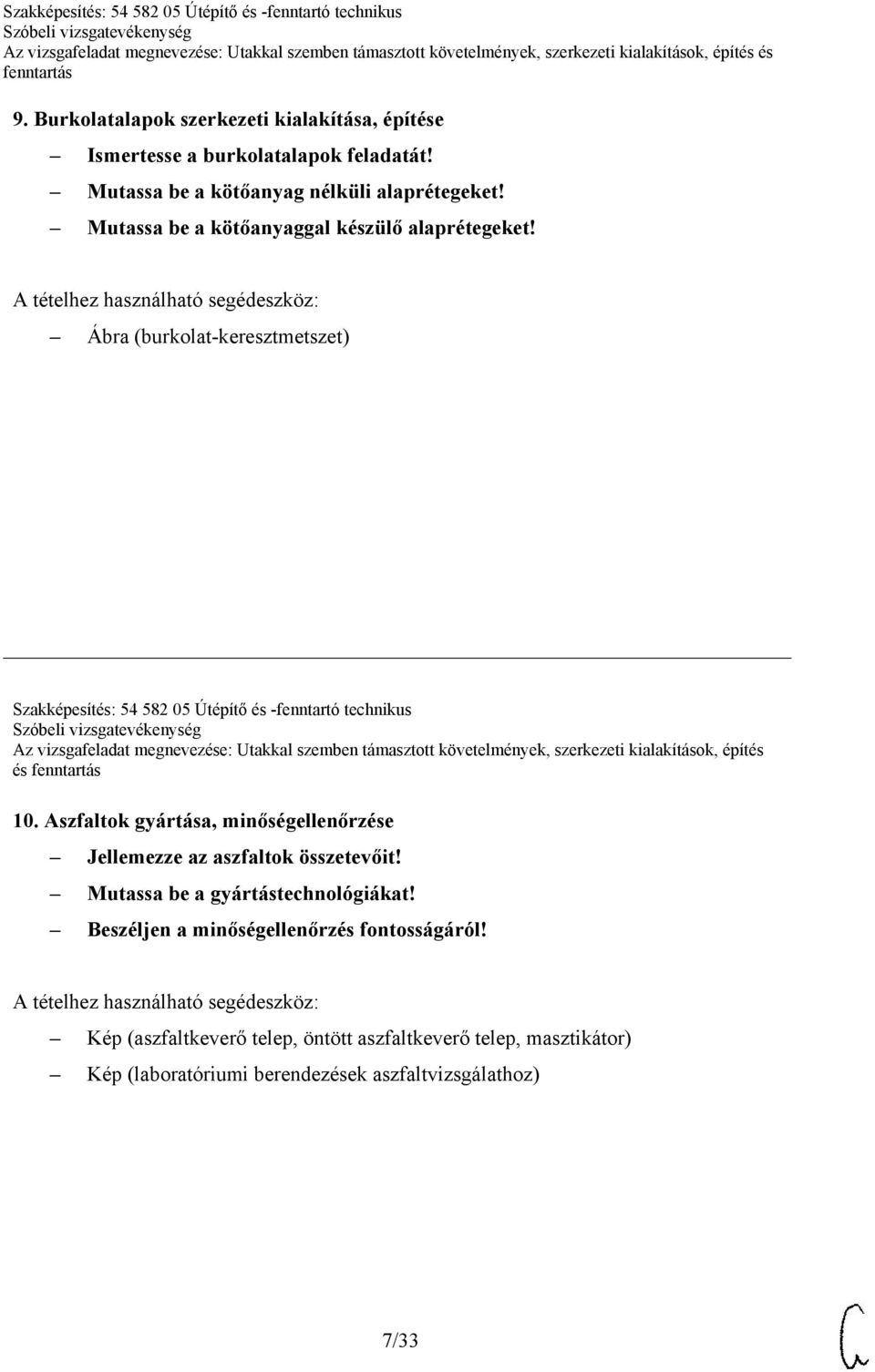 Ábra (burkolat-keresztmetszet) Szakképesítés: 54 582 05 Útépítő és -fenntartó technikus Az vizsgafeladat megnevezése: Utakkal szemben támasztott követelmények,