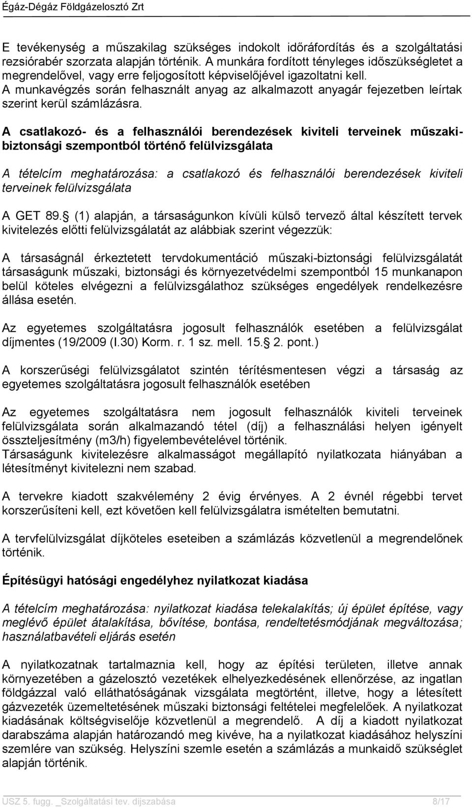 A csatlakozó- és a felhasználói berendezések kiviteli terveinek műszakibiztonsági szempontból történő felülvizsgálata A tételcím meghatározása: a csatlakozó és felhasználói berendezések kiviteli