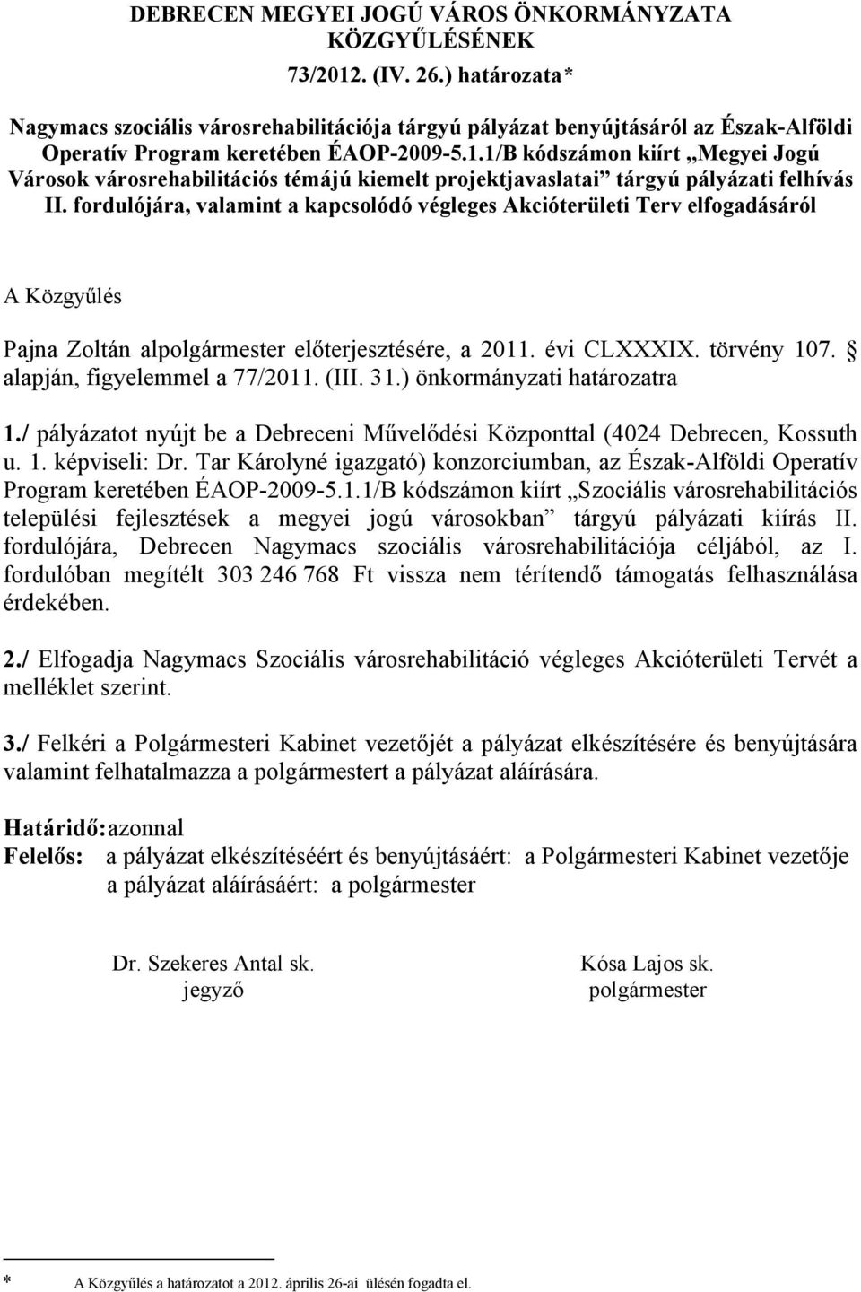 1/B kódszámon kiírt Megyei Jogú Városok városrehabilitációs témájú kiemelt projektjavaslatai tárgyú pályázati felhívás II.