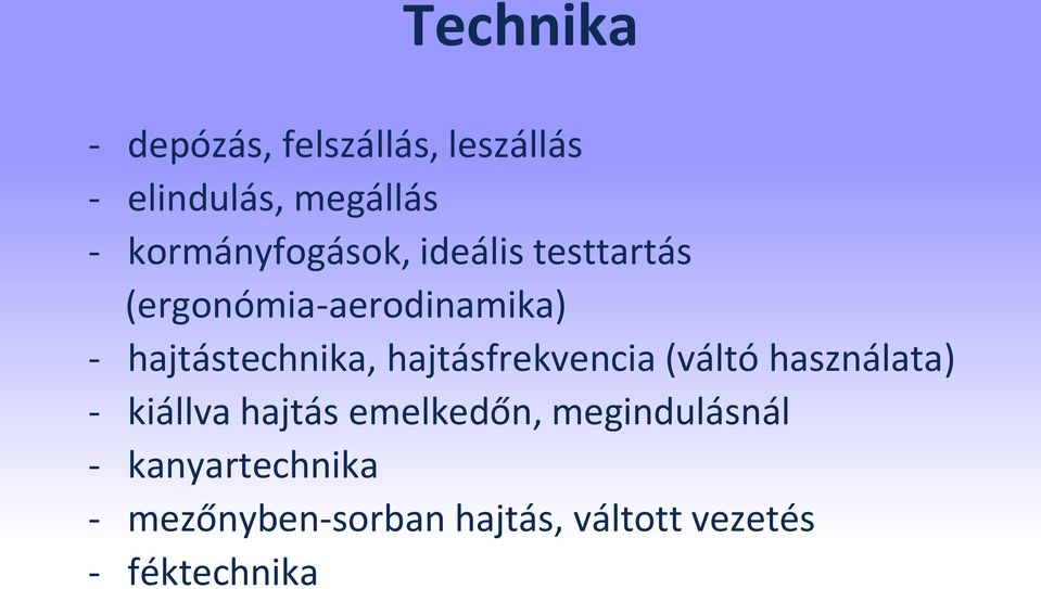 hajtástechnika, hajtásfrekvencia (váltó használata) - kiállva hajtás