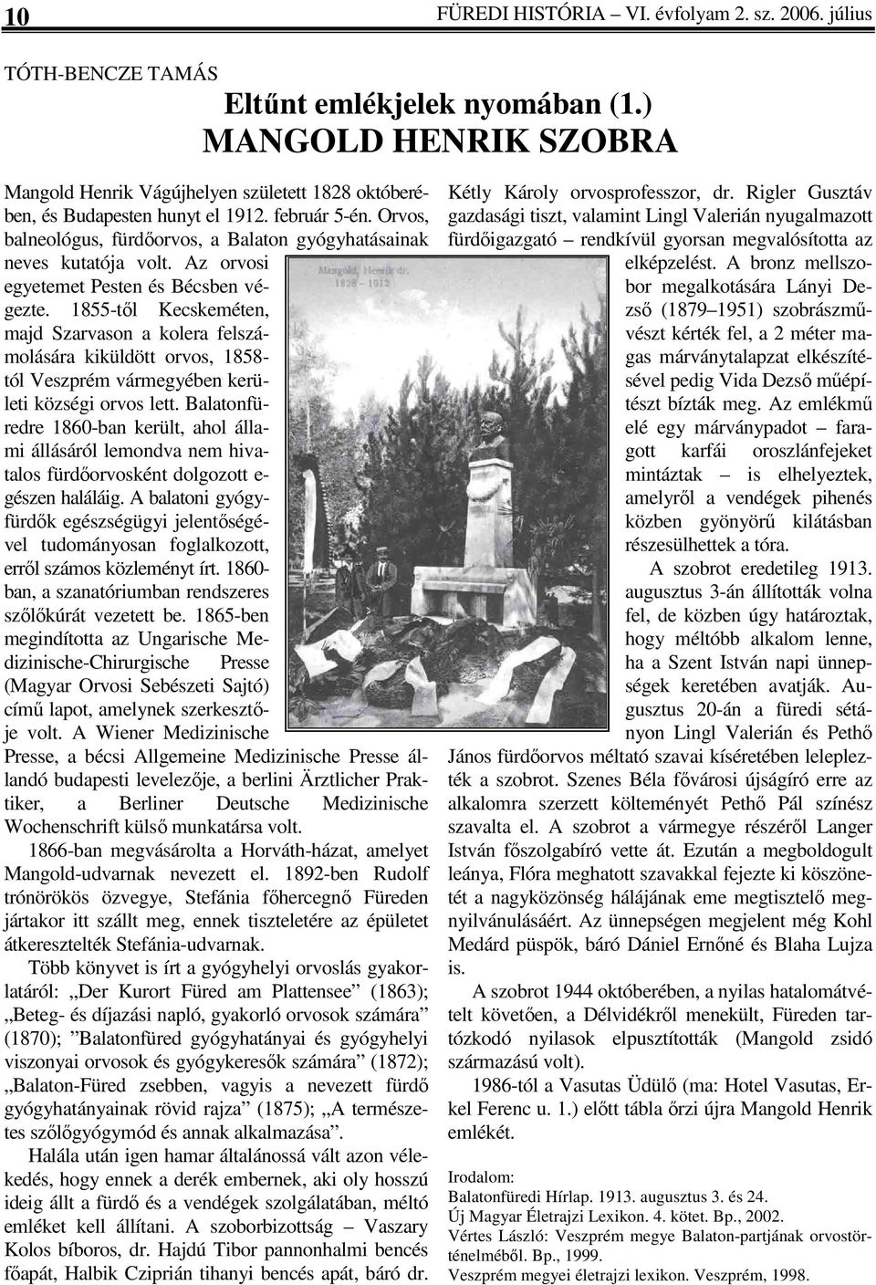 Az orvosi egyetemet Pesten és Bécsben végezte. 1855-től Kecskeméten, majd Szarvason a kolera felszámolására kiküldött orvos, 1858- tól Veszprém vármegyében kerületi községi orvos lett.