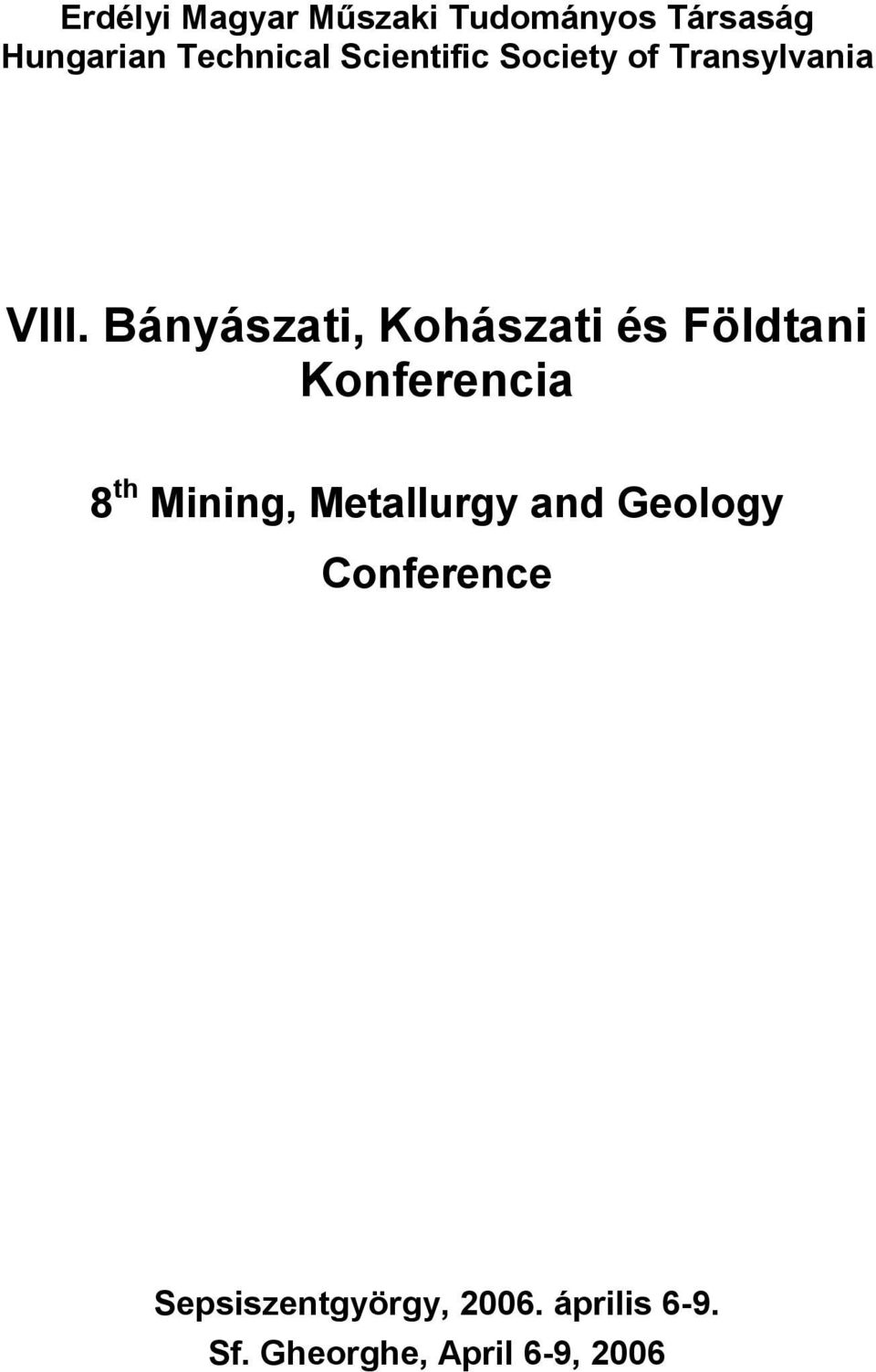 Bányászati, Kohászati és Földtani Konferencia 8 th Mining, Metallurgy and