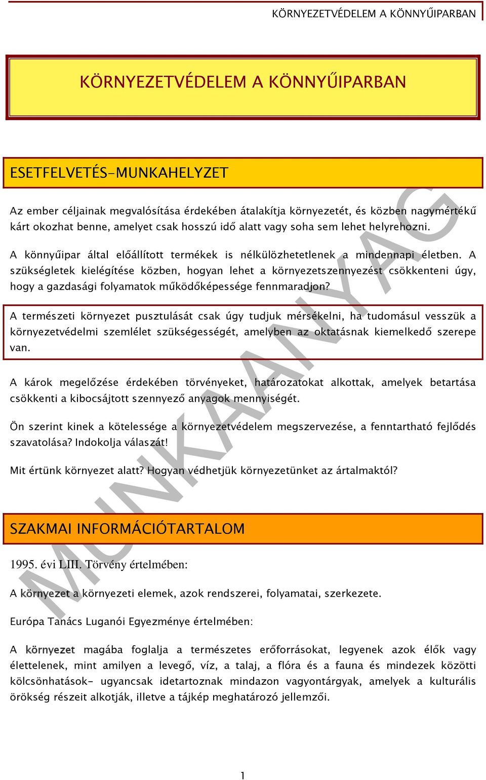 A szükségletek kielégítése közben, hogyan lehet a környezetszennyezést csökkenteni úgy, hogy a gazdasági folyamatok működőképessége fennmaradjon?