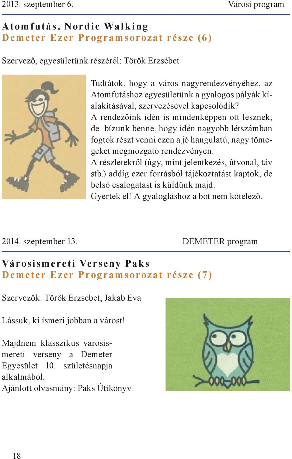 a gyalogos pályák kialakításával, szervezésével kapcsolódik?