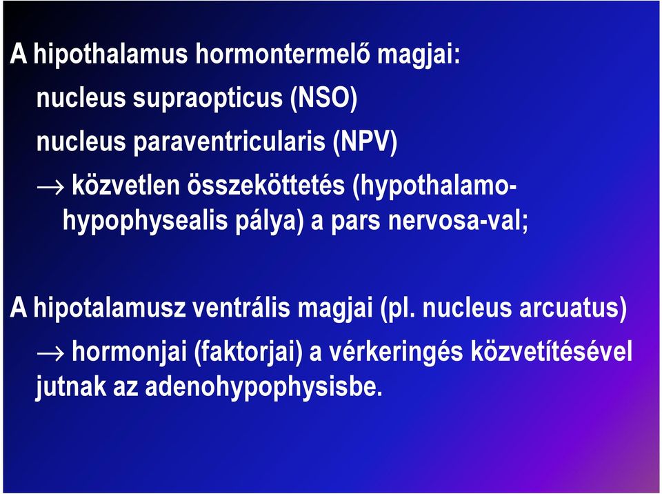 pálya) a pars nervosa-val; A hipotalamusz ventrális magjai (pl.