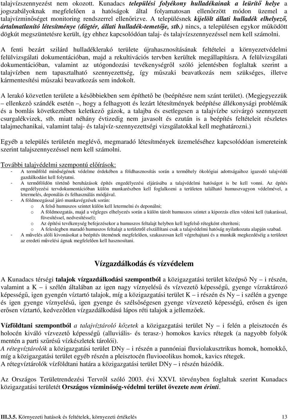 ellenırizve. A településnek kijelölt állati hulladék elhelyezı, ártalmatlanító létesítménye (dögtér, állati hulladék-temetıje, stb.