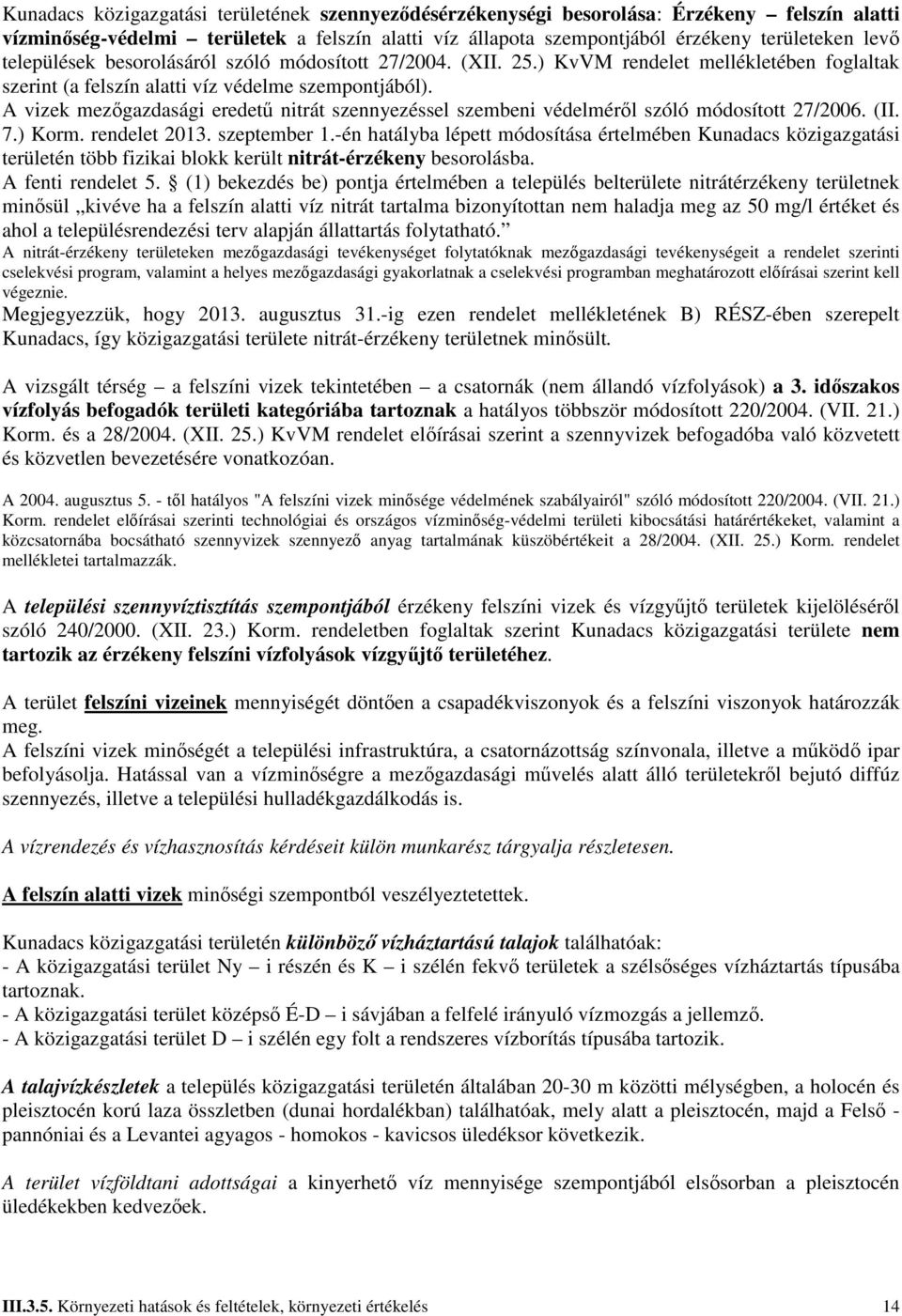 A vizek mezıgazdasági eredető nitrát szennyezéssel szembeni védelmérıl szóló módosított 27/2006. (II. 7.) Korm. rendelet 2013. szeptember 1.