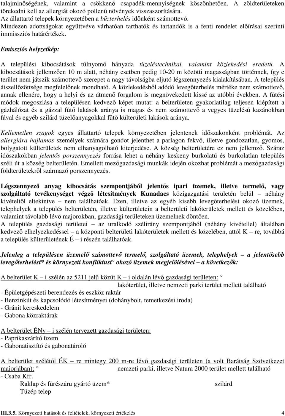 Emissziós helyzetkép: A települési kibocsátások túlnyomó hányada tüzeléstechnikai, valamint közlekedési eredető.