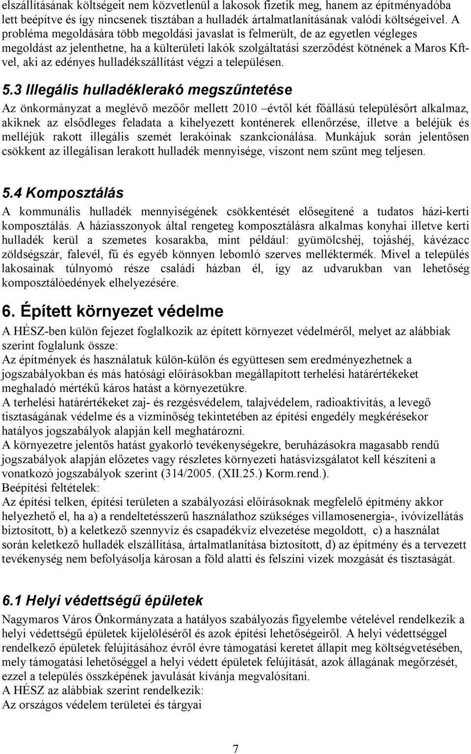 hulladékszállítást végzi a településen. 5.