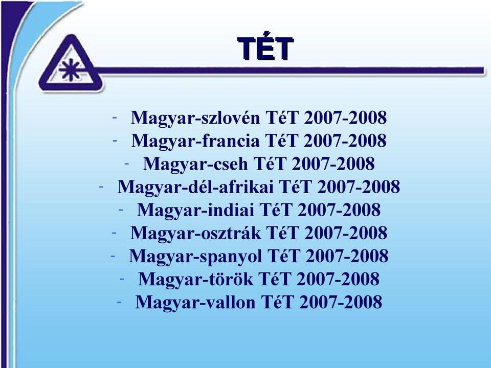 Magyar-indiai TéT 2007-2008 - Magyar-osztrák TéT 2007-2008 -