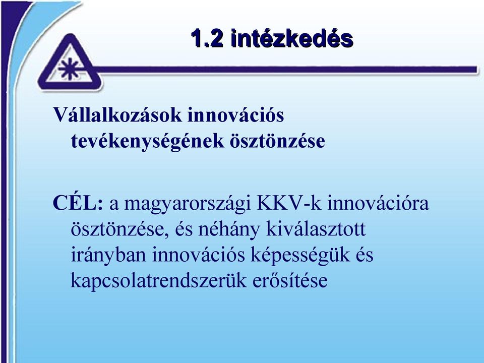 ösztönzése, és néhány kiválasztott irányban innovációs